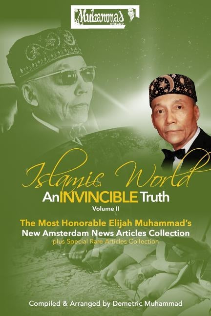 An Invincible Truth Volume II: The Most Honorable Elijah Muhammad's New Amsterdam News Articles Collection by Muhammad, Demetric