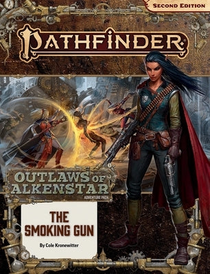 Pathfinder Adventure Path: The Smoking Gun (Outlaws of Alkenstar 3 of 3) (P2) by Kronewitter, Cole