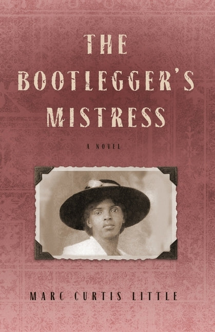 The Bootlegger's Mistress by Little, Marc Curtis