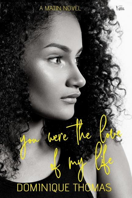 You Were the Love of My Life: : A Matin Novel by Thomas, Dominique