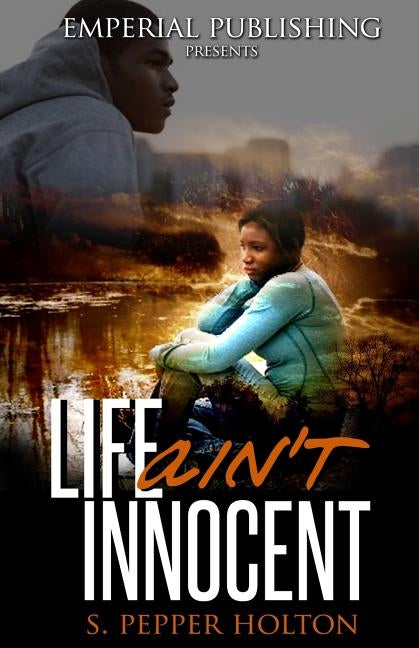 Life Ain't Innocent by Holton, S. Pepper