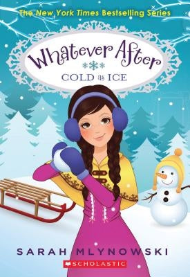 Cold as Ice (Whatever After #6), 6 by Mlynowski, Sarah
