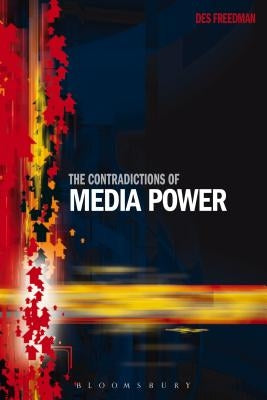 The Contradictions of Media Power by Freedman, Des