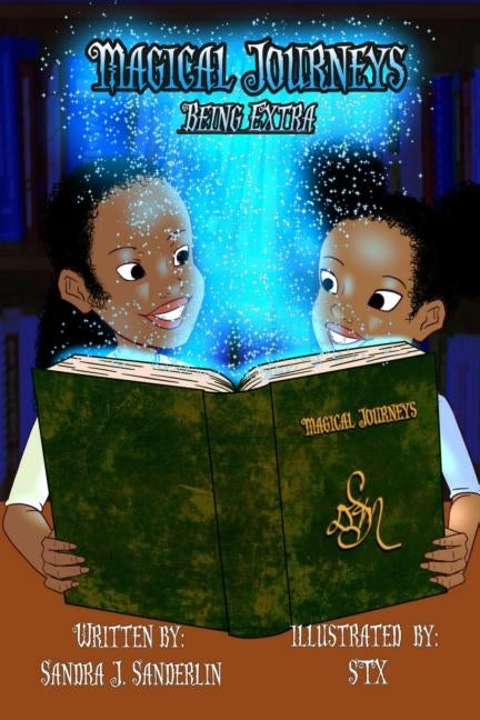 Magical Journeys: Being Extra by Sanderlin, Sandra J.