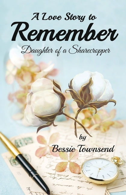 A Love Story to Remember: Daughter Of a Sharecropper by Townsend, Bessie