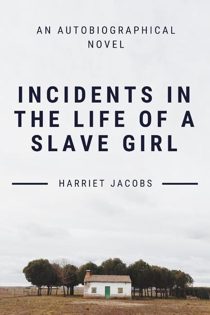 Incidents In The Life Of A Slave Girl by Jacobs, Harriet