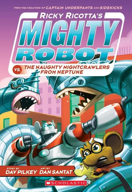 Ricky Ricotta's Mighty Robot vs. the Naughty Nightcrawlers from Neptune (Ricky Ricotta's Mighty Robot #8), 8 by Pilkey, Dav