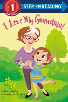 I Love My Grandma! by Gilbert, Frances