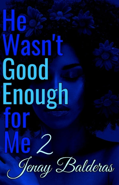 He Wasn't Good Enough for Me 2 by Balderas, Jenay