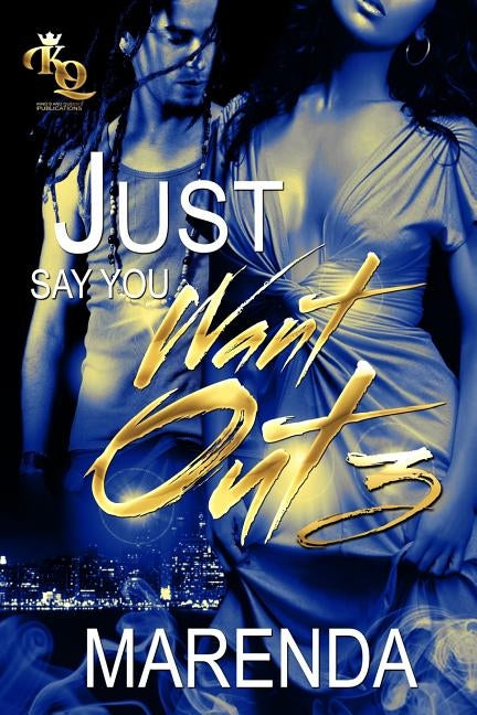 Just Say You Want Out by Powell, Marenda