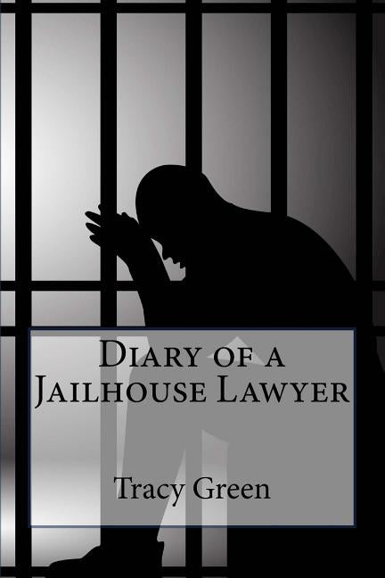 Diary of a Jailhouse Lawyer by Green, Tracy