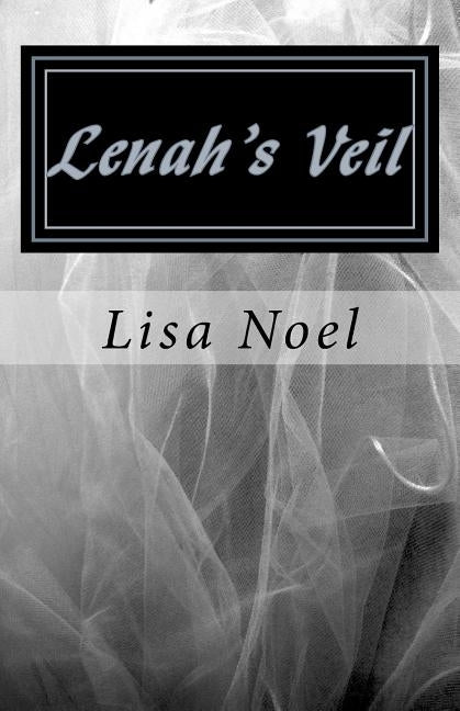 Lenah's Veil: A Midwife's Memoir by Noel, Lisa