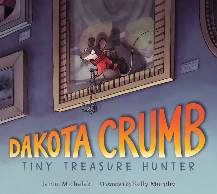 Dakota Crumb: Tiny Treasure Hunter by Michalak, Jamie
