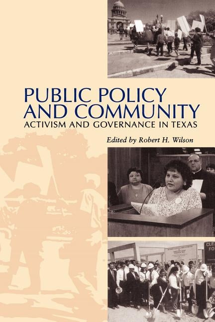 Public Policy and Community: Activism and Governance in Texas by Wilson, Robert H.