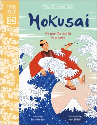 The Met Hokusai: He Saw the World in a Wave by Hodge, Susie