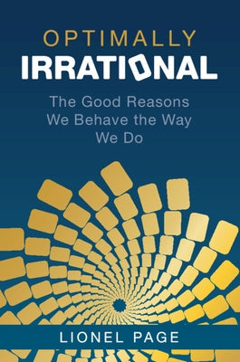 Optimally Irrational: The Good Reasons We Behave the Way We Do by Page, Lionel