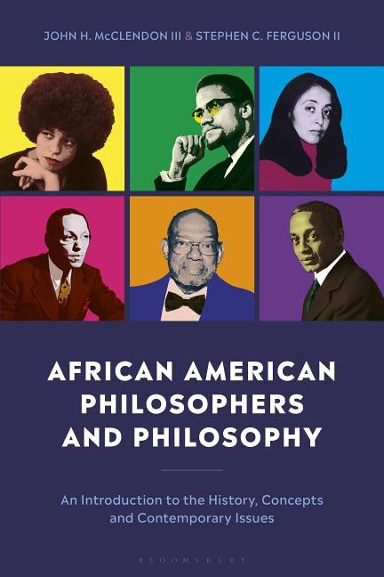 African American Philosophers and Philosophy: An Introduction to the History, Concepts and Contemporary Issues by Ferguson, Stephen, II