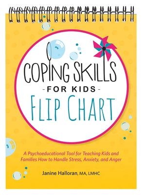 Coping Skills for Kids Flip Chart: A Psychoeducational Tool for Teaching Kids and Families How to Handle Stress, Anxiety, and Anger by Halloran, Janine
