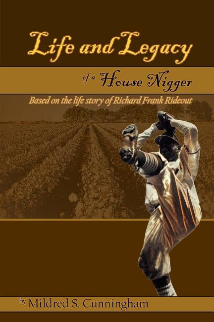 Life and Legacy of a House Nigger by Cunningham, Mildred S.