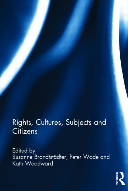 Rights, Cultures, Subjects and Citizens by Brandtstädter, Susanne