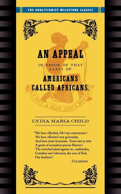 Appeal in Favor of Africans: An Appeal in Favor of Americans Called Africans by Child, Lydia