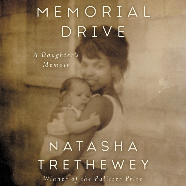 Memorial Drive: A Daughter's Memoir by Trethewey, Natasha