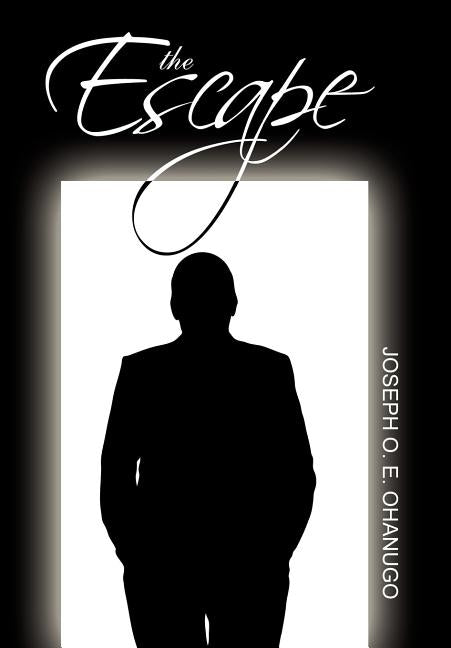 The Escape by Ohanugo, Joseph O. E.