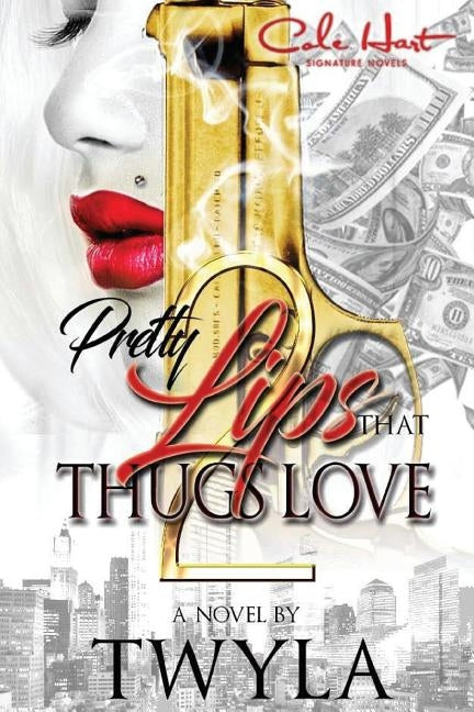 Pretty Lips That Thugs Love 2 by T, Twyla