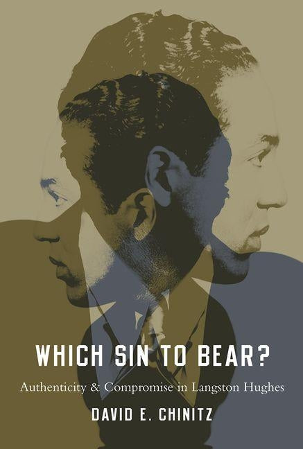 Which Sin to Bear?: Authenticity and Compromise in Langston Hughes by Chinitz, David E.