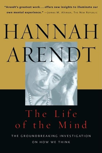Life of the Mind: One/Thinking, Two/Willing by Arendt, Hannah