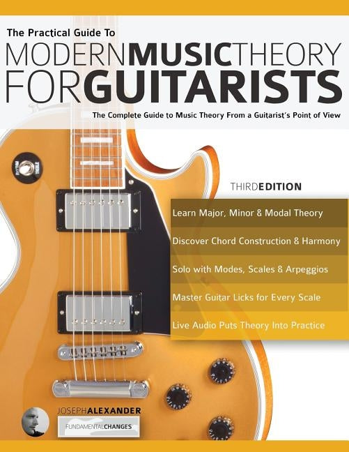 The Practical Guide to Modern Music Theory for Guitarists by Alexander, Joseph
