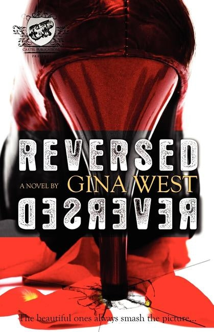 Reversed (the Cartel Publications Presents) by West, Gina