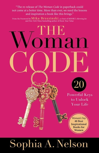 The Woman Code: Powerful Keys to Unlock Your Life by Nelson, Sophia a.