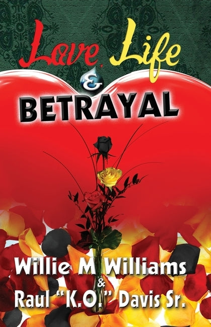 Love, Life and Betrayal by Davis Sr, Raul K. O.