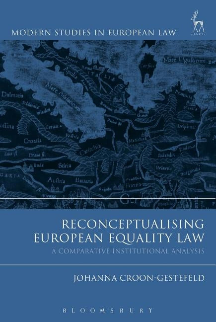 Reconceptualising European Equality Law: A Comparative Institutional Analysis by Croon-Gestefeld, Johanna