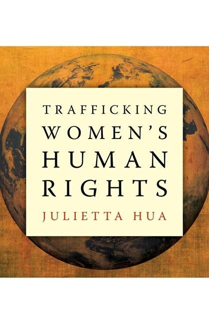 Trafficking Women's Human Rights by Hua, Julietta