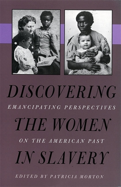 Discovering the Women in Slavery by Morton, Patricia