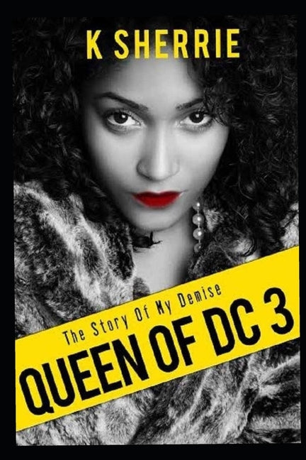 Queen Of DC 3: The Story Of My Demise by Sherrie, K.