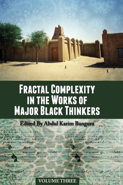 Fractal Complexity in the Works of Major Black Thinkers by Bangura, Abdul Karim