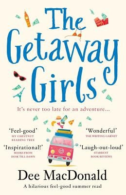 The Getaway Girls: A hilarious feel good summer read by MacDonald, Dee