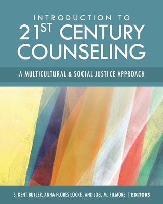 Introduction to 21st Century Counseling: A Multicultural and Social Justice Approach by Butler, S. Kent