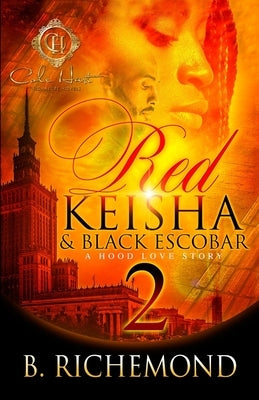 Red Keisha & Black Escobar 2: A Hood Love Story by Richemond, B.