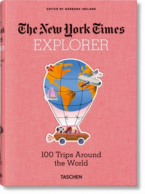 The New York Times Explorer. 100 Trips Around the World by Ireland, Barbara
