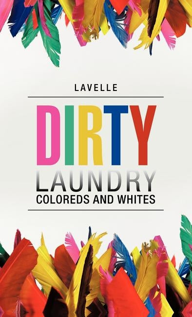 Dirty Laundry: Coloreds and Whites by Lavelle