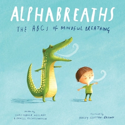 Alphabreaths: The ABCs of Mindful Breathing by Willard, Christopher