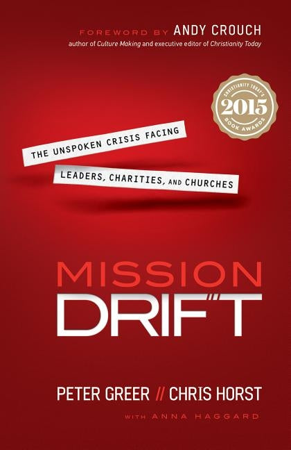 Mission Drift: The Unspoken Crisis Facing Leaders, Charities, and Churches by Greer, Peter