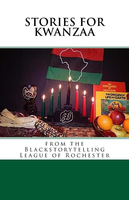 Stories for Kwanzaa: From the Blackstorytelling League of Rochester by Of Rochester, Blackstorytelling League