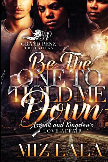 Be the One to Hold Me Down: Assanti and Kingston's Love Affair by Lala, Miz