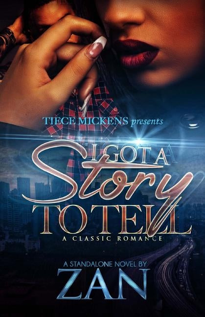 I Got A Story To Tell: A Classic Romance by Zan