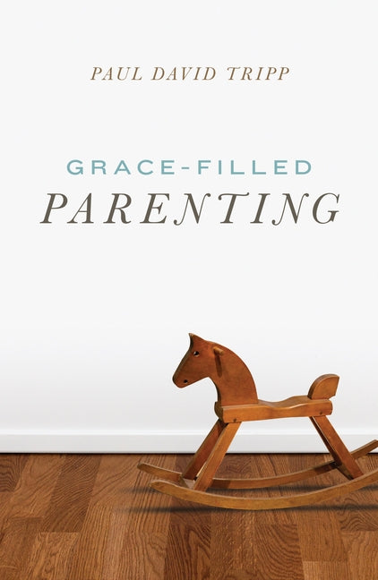 Grace-Filled Parenting (Pack of 25) by Tripp, Paul David